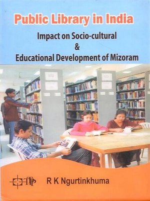 cover image of Public Library in India Impact on Socio-cultural and Educational Development of Mizoram